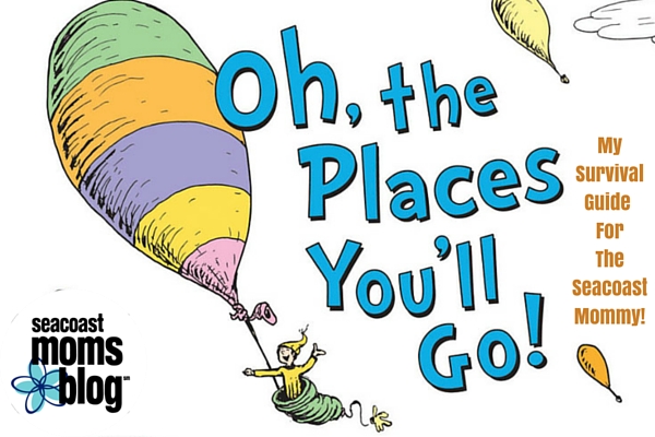 Oh, The Places You’ll Go: My Survival Guide For The Seacoast Mommy!