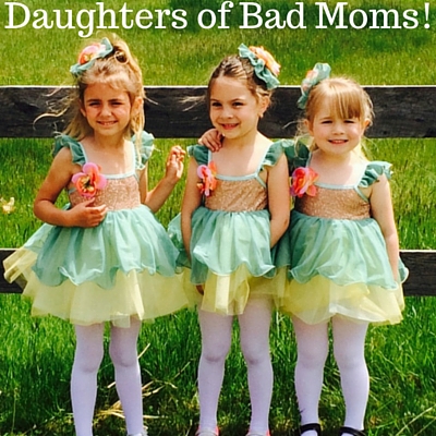 Daughters of Bad Moms