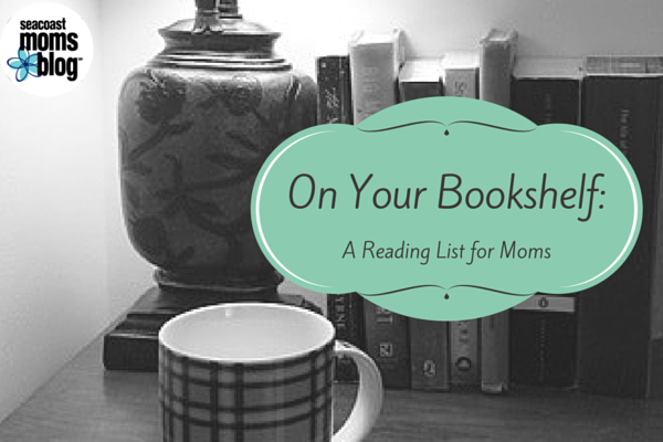 On Your Bookshelf: A Reading List for Moms