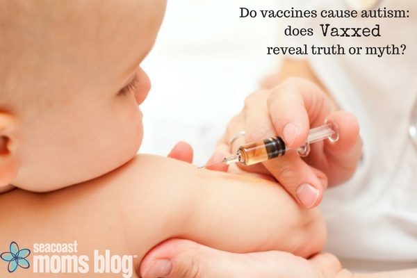 Do vaccines cause autism-does Vaxxed reveal truth or myth?