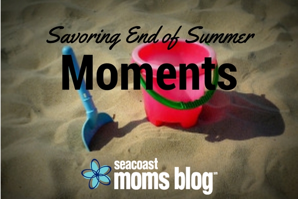 Savoring End of Summer Moments by Being PRESENT