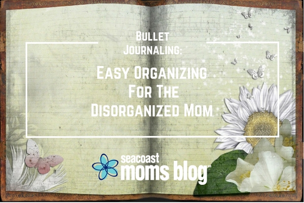 Bullet Journaling: Easy Organizing for the Disorganized Mom