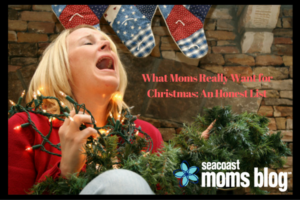 What Moms Really Want for Christmas--An Honest List