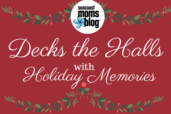 Seacoast Mom's Blog shares holiday memories.