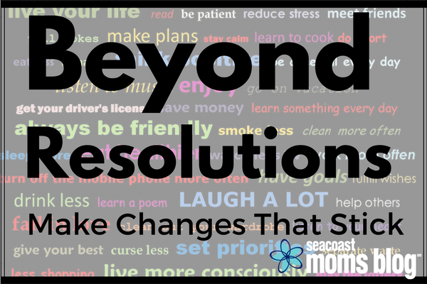 go beyond resolution to make changes that will stick