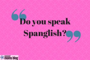 Do you speak Spanglish?