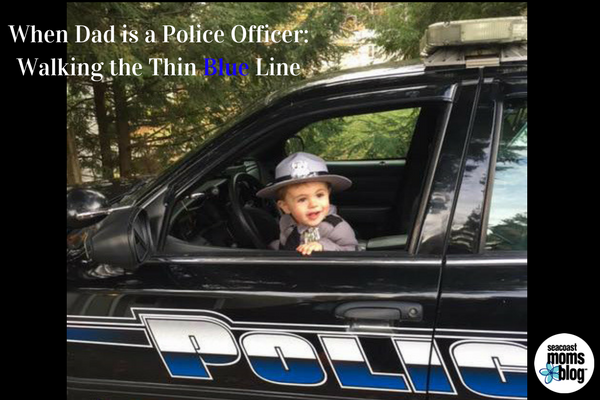 When Dad is a Police Officer: Walking the Thin Blue Line