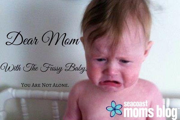 Dear Mom With The Fussy Baby: You Are Not Alone