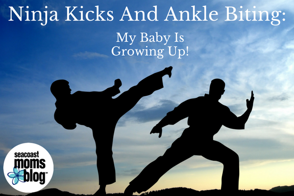 Ninja Kicks And Ankle Biting: My Baby Is Growing Up!