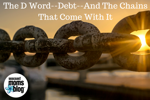 The D Word – Debt – And The Chains That Come With It