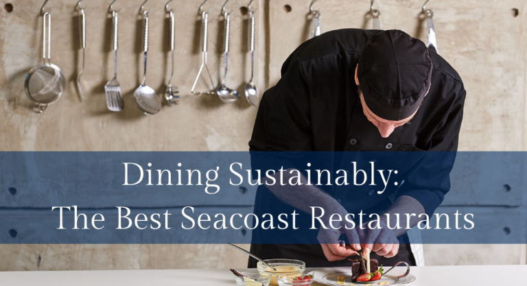 Dining Sustainably: The Best Seacoast Restaurants