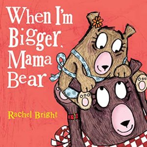 When I'm Bigger Mama Bear book cover- books to celebrate moms