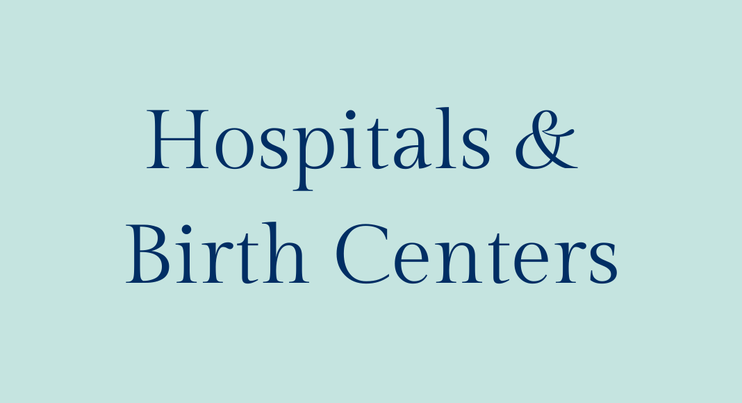 Hospitals and Birth Centers